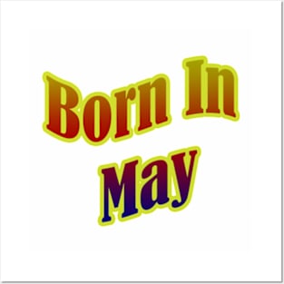 Born In May T shirt Posters and Art